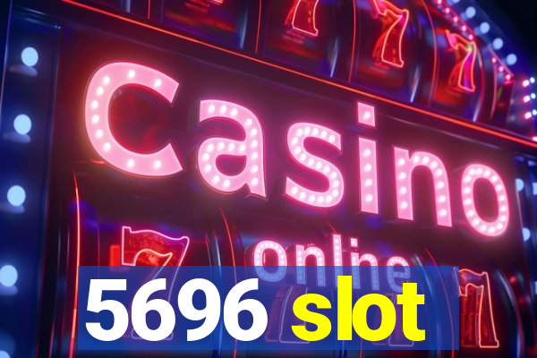 5696 slot